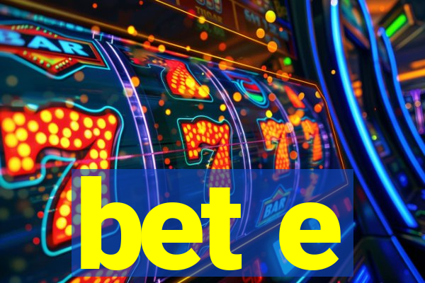 bet e